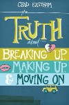 the truth about breaking up making up and moving on